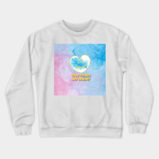 A smiling heart, GOOD THINGS ARE COMING Crewneck Sweatshirt